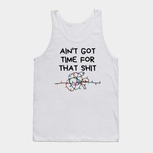 Christmas Humor. Rude, Offensive, Inappropriate Christmas Design. Ain't Got Time For That Shit. Christmas Lights Tank Top